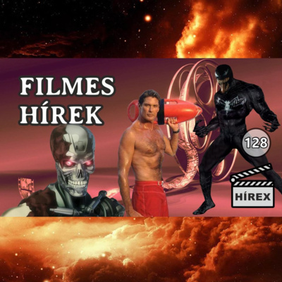 HÍREX #128 - Új VENOM-film / Elkaszálták a Terminator-t / Újabb AI filmek / Baywatch-sorozat