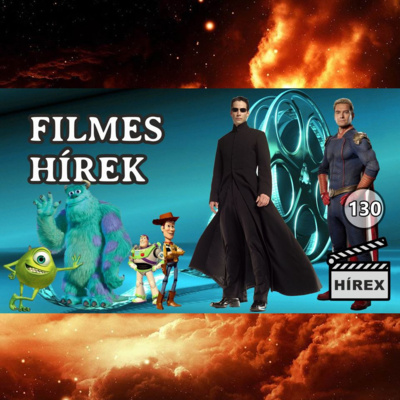 HÍREX #130 – Készül a MÁTRIX 5. / Toy Story 5. / Szörny Rt. folytatás / The Boys utolsó évad