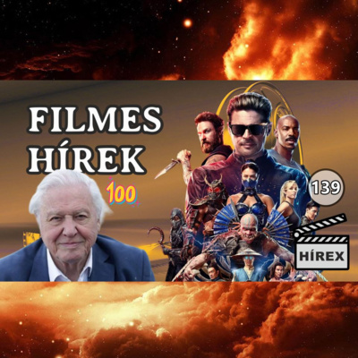 HÍREX #139 – 100 éves David Attenborough / MORTAL KOMBAT II. kritikák / Méregdrága NARNIA-sorozat