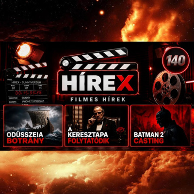 HÍREX #140 – ODÜSSZEIA botrány / A KERESZTAPA folytatódik? / BATMAN 2 casting
