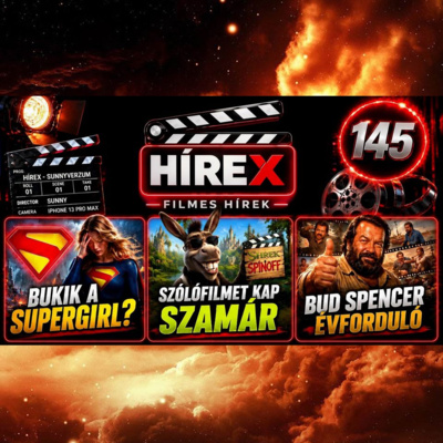 HÍREX #145 – Bajban a Supergirl? / Jön Szamár saját filmje / Bud Spencerre emlékezünk