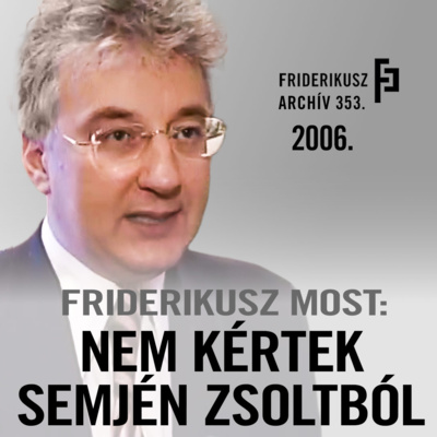 FRIDERIKUSZ MOST: Nem kértek Semjén Zsoltból, 2006. /// Friderikusz Archív 353.
