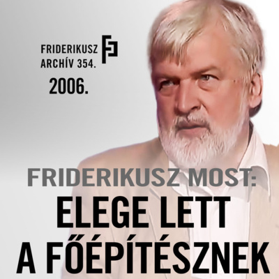 FRIDERIKUSZ MOST: Elege lett a főépítésznek, 2006. /// Friderikusz Archív 354.