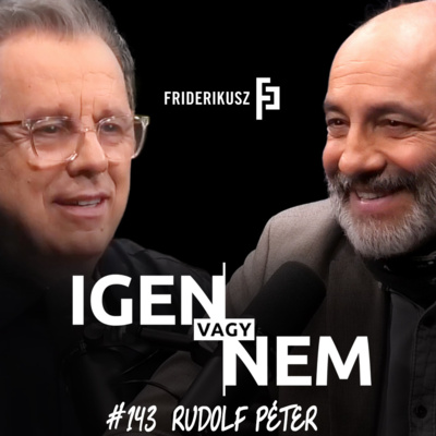 IGEN VAGY NEM - provokatív interjú Rudolf Péter színművésszel /// Friderikusz Podcast 143.