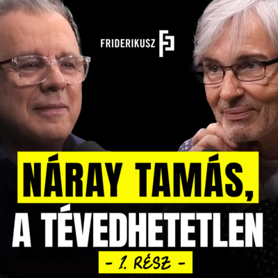 NÁRAY TAMÁS, A TÉVEDHETETLEN - interjú az íróval, festőművésszel, 1.rész / Friderikusz Podcast 149.
