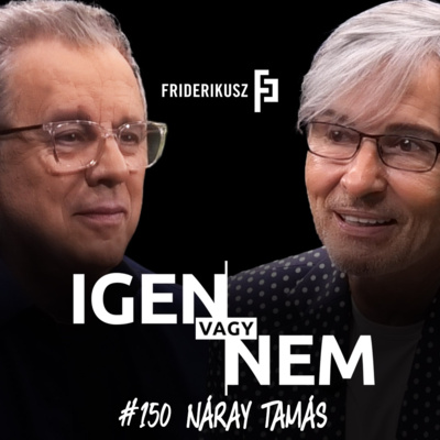 IGEN VAGY NEM? - játékos interjú Náray Tamás íróval, festővel, 2.rész /// Friderikusz Podcast 150.