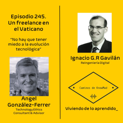 #245 - Un freelance en el Vaticano. Hablamos con Ángel González-Ferrer