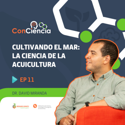 ConCiencia EP11: Cultivando el Mar: La Ciencia de la Acuicultura con el Dr. David Miranda