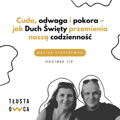 Cuda, odwaga i pokora – jak Duch Święty przemienia naszą codzienność [Tłusta Owca #119]