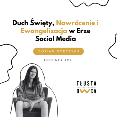 Duch Święty, Nawrócenie i Ewangelizacja w Erze Social Media [Tłusta Owca #127]