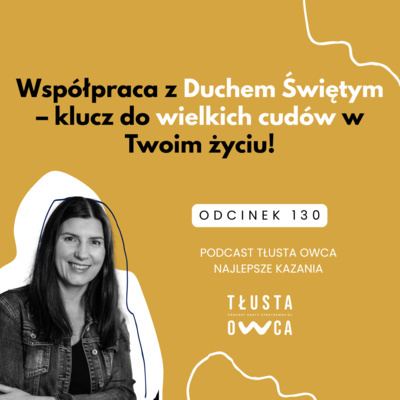 Współpraca z Duchem Świętym – klucz do wielkich cudów w Twoim życiu! [Tłusta Owca #130]