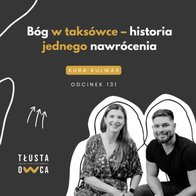 Bóg w taksówce – historia jednego nawrócenia [Tłusta Owca #131]