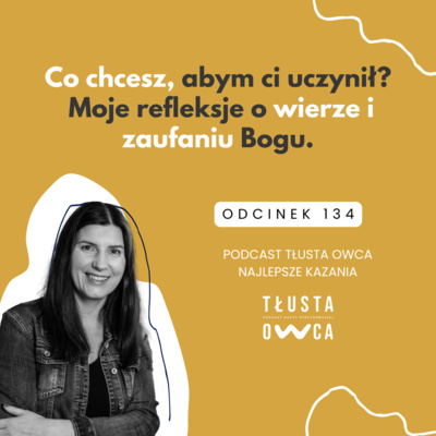 Co chcesz, abym ci uczynił? Moje refleksje o wierze i zaufaniu Bogu