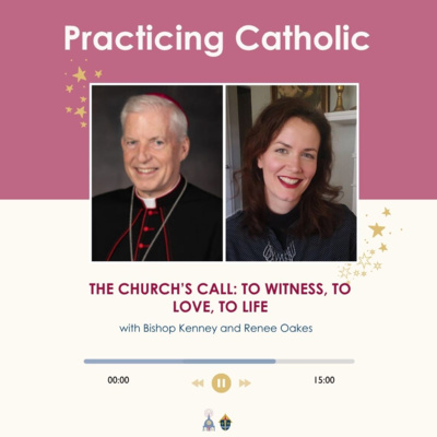 The church's call: To witness, to love, to life (with Bishop Kenney and Renee Oakes)