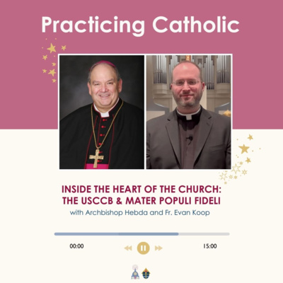 Inside the Heart of the Church: The USCCB & Mater Populi Fideli (with Archbishop Hebda and Fr. Evan Koop)