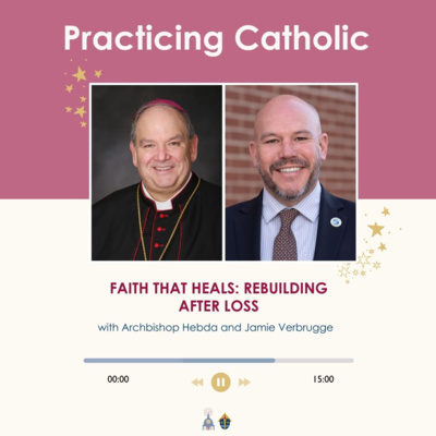 Faith that heals: Rebuilding after loss (with Archbishop Hebda and Jamie Verbrugge)