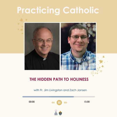 The hidden path to holiness (with Fr. Jim Livingston and Zach Jansen)