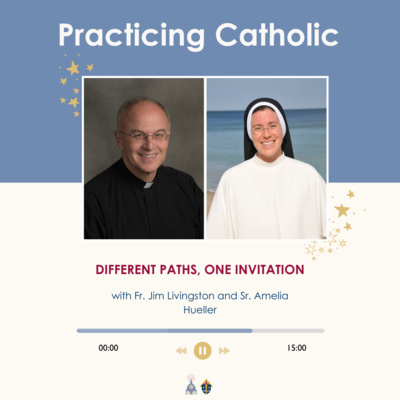 Different paths, one invitation (with Fr. Jim Livingston and Sr. Amelia Hueller)