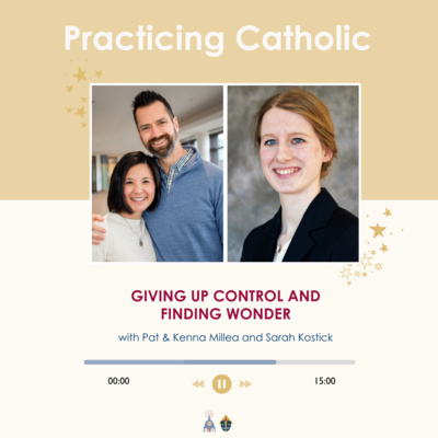 Giving up control and finding wonder (with Pat & Kenna Millea and Sarah Kostick)