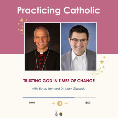 Trusting God in times of change (with Bishop Izen and Dr. Mark Giszczak)