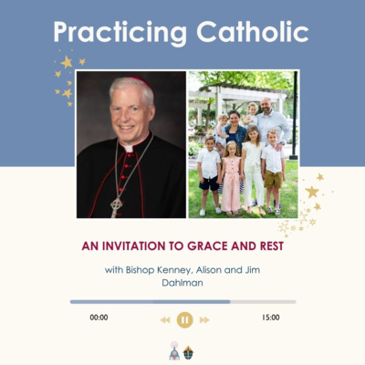 An invitation to grace and rest (with Bishop Kenney and Alison and Jim Dahlman)
