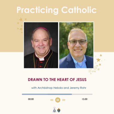 Drawn toward the heart of Jesus (with Archbishop Hebda and Jeremy Rohr)