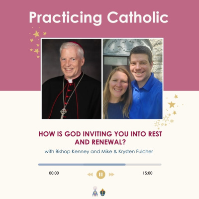 How Is God Inviting You Into Rest and Renewal?(with Bishop Kenney and Mike & Krysten Fulcher)