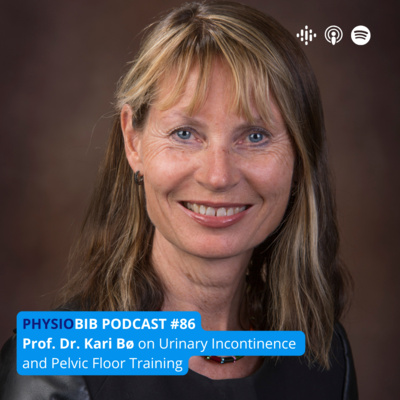 #86. Prof. Dr. Kari Bø - Urinary Incontinence and Pelvic Floor Training