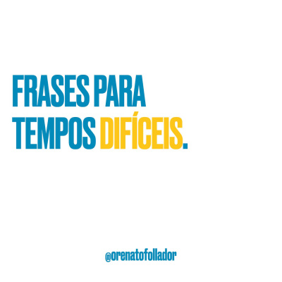 Frases Para Tempos Dificeis By Previdencia E Financas Pessoais Com Renato Follador