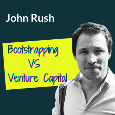 John Rush - $400k ARR with 6 projects while bootstrapping, Going out of cash with a VC-backed startup and pivoting, Moving to a tax friendly country, The sovereign individual