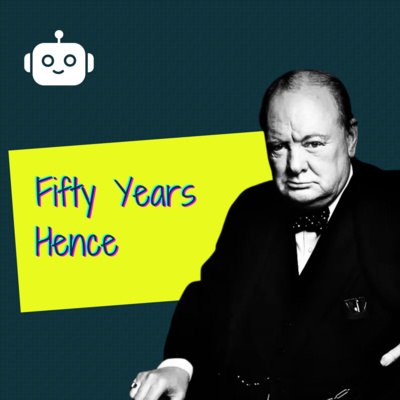 Winston Churchill - Fifty Years Hence