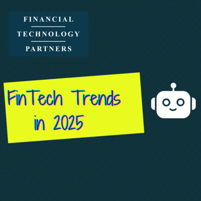 2025 FinTech Trends: AI Agents, The $100T wealth transfer, Stablecoins and the resurgence of B2C FinTech