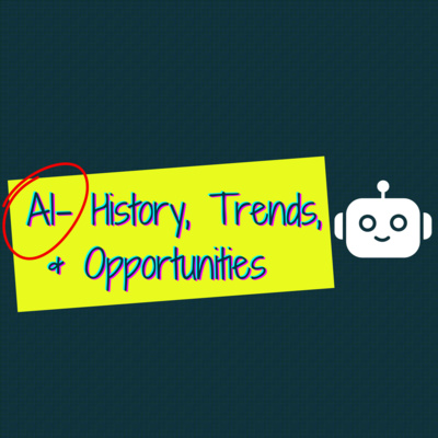 AI - History, Trends and Opportunities