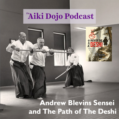 Andrew Blevins Sensei and the Path of the Deshi