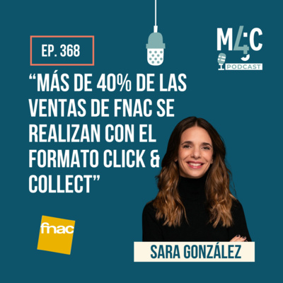 Omniexperiencia y captación de tráfico: el caso FNAC con Sara González [368]