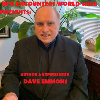 Ep.#112 Special Guest Author & Researcher Dave Emmons to Discuss his Life Long Experiences with E.T. Contact & Abductions!