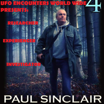 Ep.#115 Special Guest Researcher Paul Sinclair Author & Host of "Truth Proof" to Discuss his Investigations & Personal Experiences with The Unknown!