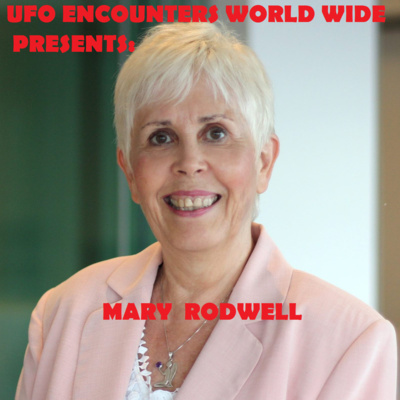 Ep.#120 Special Guest Mary Rodwell Founder & Principal of The Australian Close Encounter Research Network to Discuss her Research into Abduction Contact Experiences & Genetic Engineering!