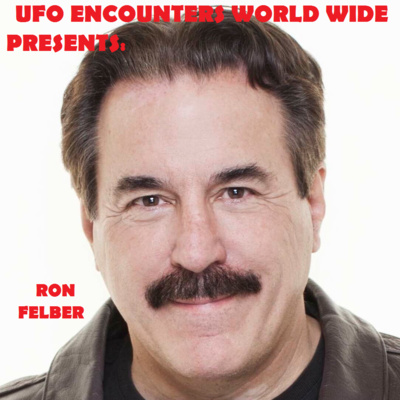 Ep.#128 Experiencer Month: Author & Researcher Ron Felber! 