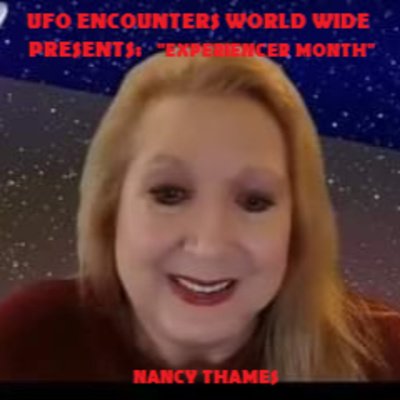 Ep.#131 Experiencer Month: Special Guest Researcher & Experiencer Nancy Thames to Discuss her Life Long Contact with Inter-Dimensional Beings & her Work towards Disclosure!