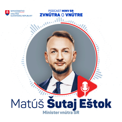 Zvnútra o vnútre: minister vnútra Matúš Šutaj Eštok