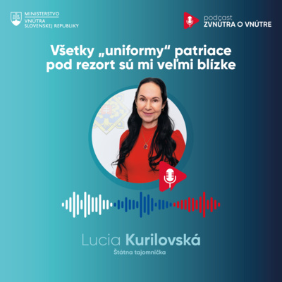 PRVÁ ŠTÁTNA TAJOMNÍČKA MV SR: VŠETKY ZBORY PATRIACE POD REZORT VNÚTRA SÚ MI VEĽMI BLÍZKE 