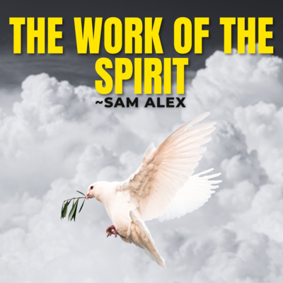 The Word of The Spirit ~ Sam Alex