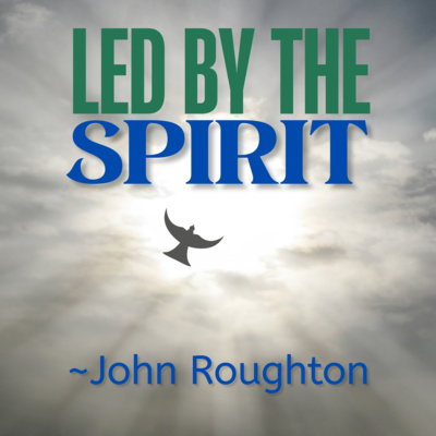 Led by the Spirit - John Roughton