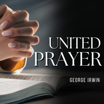 United Prayer - Pastor George Irwin