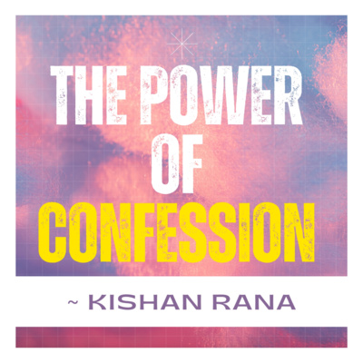 The Power of confession - Kishan Rana