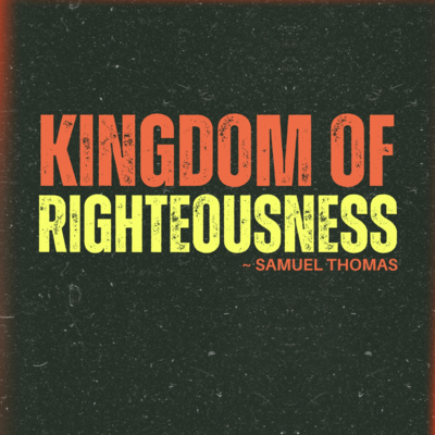 Kingdom of Righteousness - Samuel Thomas