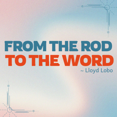 From the Rod to the Word - Lloyd Lobo