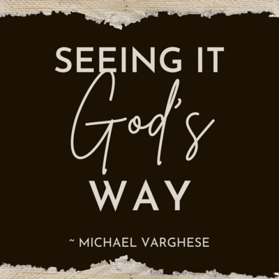 Seeing it GOD's way - Michael Varghese.