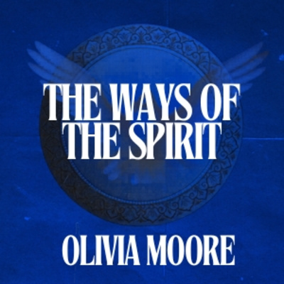 The ways of the Spirit - Olivia moore